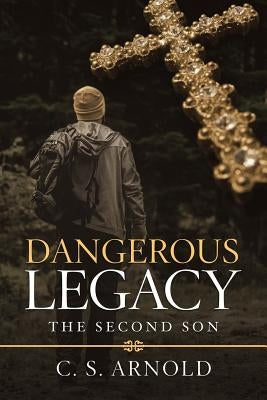 Dangerous Legacy: The Second Son by Arnold, C. S.