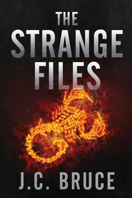 The Strange Files by Bruce, J. C.