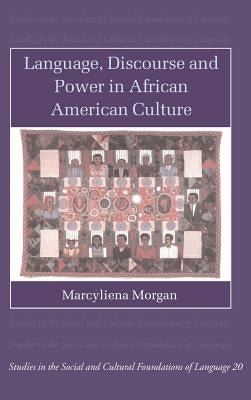 Language, Discourse and Power in African American Culture by Morgan, Marcyliena