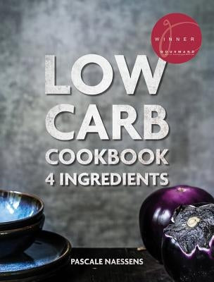 Low Carb Cookbook with 4 Ingredients by Naessens, Pascale