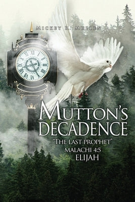 Mutton's Decadence: : The Last Prophet by Mullen, Mickey R.