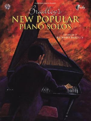 Bradley's New Popular Piano Solos by Bradley, Richard