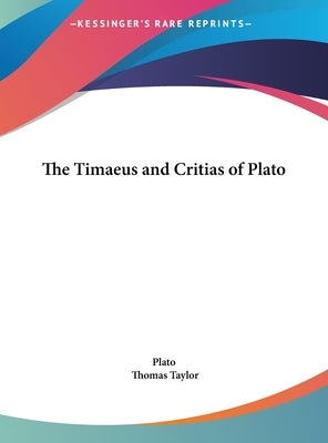 The Timaeus and Critias of Plato by Plato