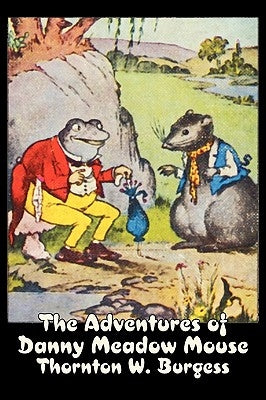 The Adventures of Danny Meadow Mouse by Thornton Burgess, Fiction, Animals, Fantasy & Magic by Burgess, Thornton W.