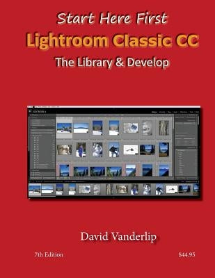 Adobe Lightroom CC & 6: The Library & Develop by Vanderlip, David