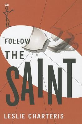 Follow the Saint by Charteris, Leslie