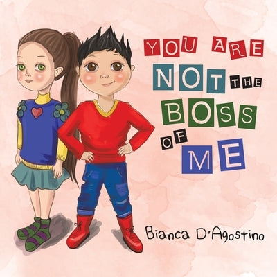 You Are Not the Boss of Me by D'Agostino, Bianca