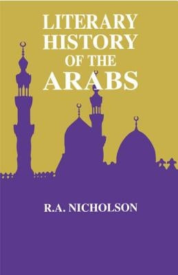 Literary History of the Arabs by Nicholson, Reynold a.