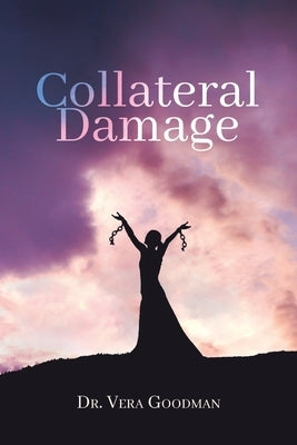 Collateral Damage by Goodman, Vera