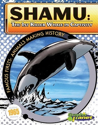 Shamu: 1st Killer Whale in Captivity: 1st Killer Whale in Captivity by Dunn, Joeming