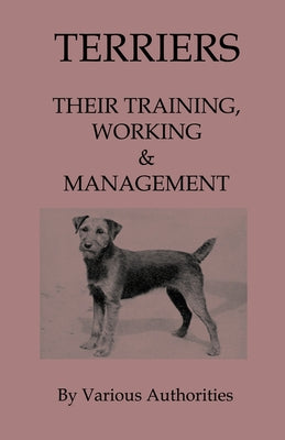 Terriers - Their Training, Work & Management by Various