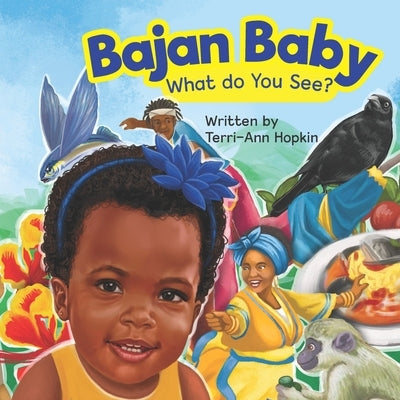 Bajan Baby What Do You See? by Hopkin, Terri-Ann M.