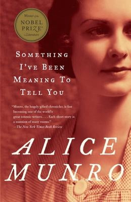 Something I've Been Meaning to Tell You: 13 Stories by Munro, Alice