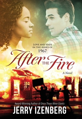 After the Fire: Love and Hate in the Ashes of 1967 by Izenberg, Jerry