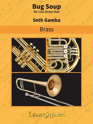 Bug Soup for Low Brass Duo by Gamba, Seth