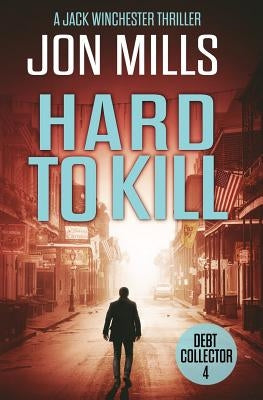 Debt Collector - Hard to Kill by Mills, Jon