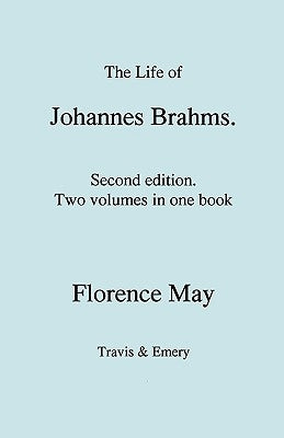 The Life of Johannes Brahms. Second edition, revised. (Volumes 1 and 2 in one book). (First published 1948). by May, Florence