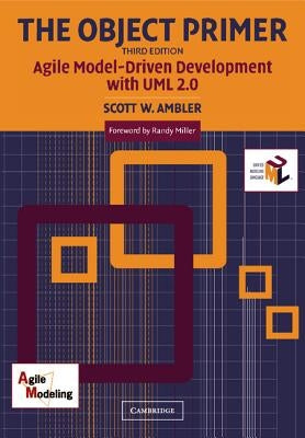 The Object Primer: Agile Model-Driven Development with UML 2.0 by Ambler, Scott W.