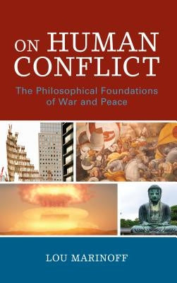 On Human Conflict: The Philosophical Foundations of War and Peace by Marinoff, Lou