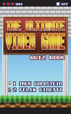 The Ultimate Video Game Quiz Book by Goldstein, Jack