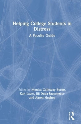 Helping College Students in Distress: A Faculty Guide by Burke, Monica Galloway