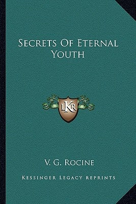 Secrets of Eternal Youth by Rocine, V. G.