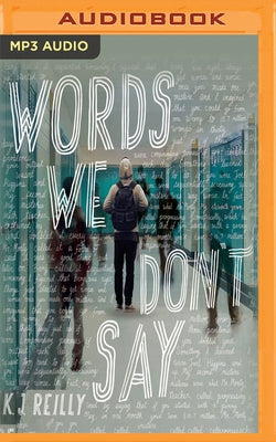 Words We Don't Say by Reilly, K. J.