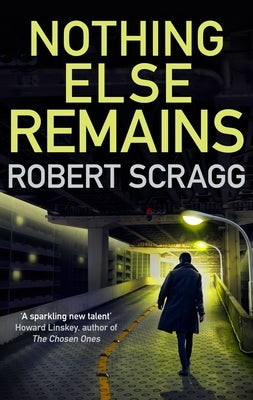 Nothing Else Remains by Scragg, Robert