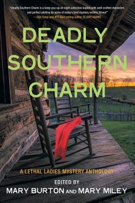 Deadly Southern Charm: A Lethal Ladies Mystery Anthology by Burton, Mary