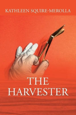 The Harvester by Squire-Merolla, Kathleen