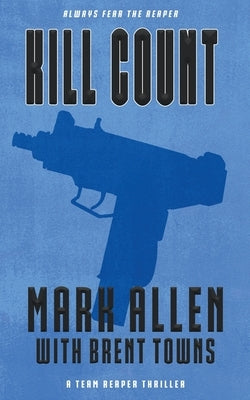 Kill Count: A Team Reaper Thriller by Allen, Mark