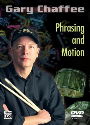 Gary Chaffee: Phrasing and Motion by Chaffee, Gary