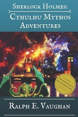 Sherlock Holmes: Cthulhu Mythos Adventures by Vaughan, Ralph E.