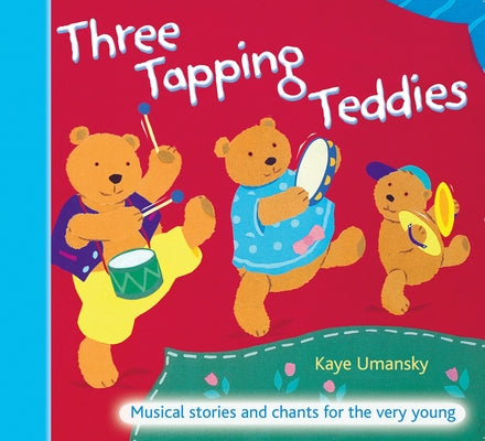 Three Tapping Teddies: Musical Stories and Chants for the Very Young by Umansky, Kaye