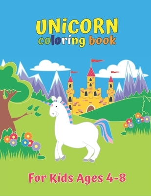 Unicorn Coloring Book For Kids Ages 4-8: Unicorn Collection Color by Number for Kids: Coloring Books For Girls and Boys Activity Learning Work Ages 2- by Publishing, Laalpiran