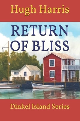 Return of Bliss: Dinkel Island Series Book 2 Second Edition by Harris, Hugh