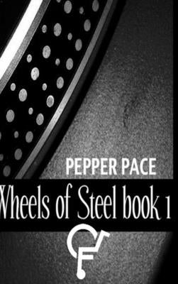 Wheels Of Steel book 1 by Pace, Pepper