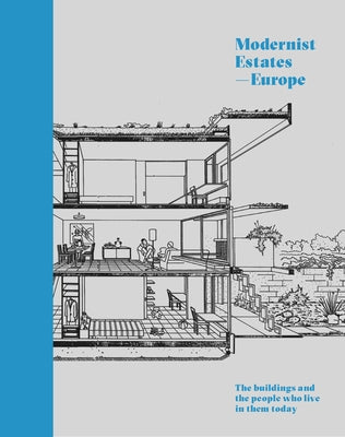 Modernist Estates - Europe: The Buildings and the People Who Live in Them Today by Orazi, Stefi