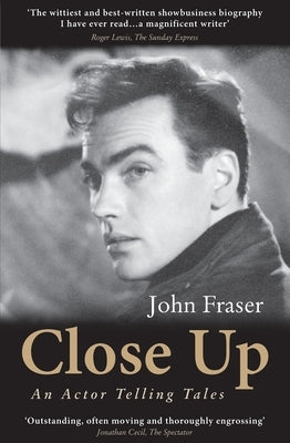 Close Up: An Actor Telling Tales by Fraser, John