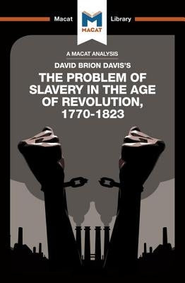 An Analysis of David Brion Davis's The Problem of Slavery in the Age of Revolution, 1770-1823 by Money, Duncan