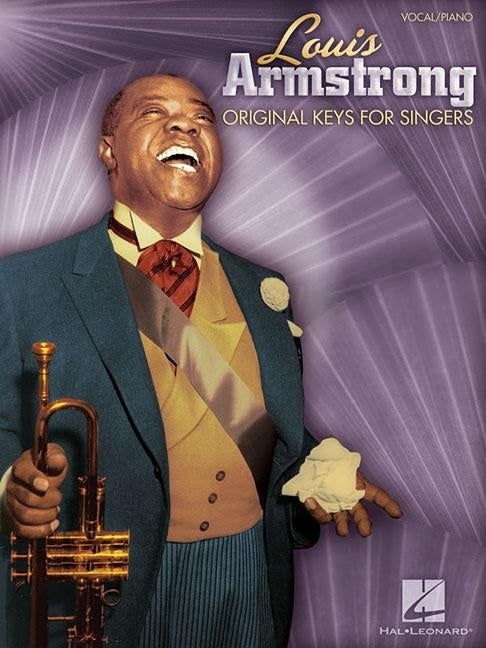 Louis Armstrong: Original Keys for Singers: Vocal/Piano by Armstrong, Louis