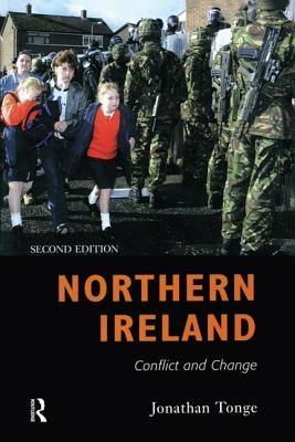 Northern Ireland: Conflict and Change by Tonge, Jonathan