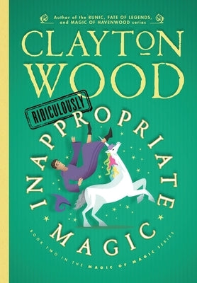 Ridiculously Inappropriate Magic by Wood, Clayton