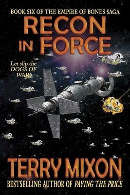 Recon in Force (Book 6 of The Empire of Bones Saga) by Mixon, Terry