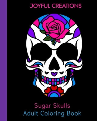 Sugar Skulls Adult Coloring Book by Creations, Joyful