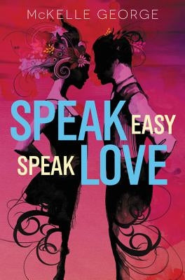 Speak Easy, Speak Love by George, McKelle