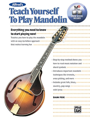 Alfred's Teach Yourself to Play Mandolin: Everything You Need to Know to Start Playing Now!, Book & Online Video/Audio/Software by Fox, Dan