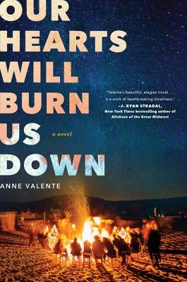 Our Hearts Will Burn Us Down by Valente, Anne