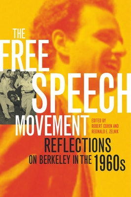 The Free Speech Movement: Reflections on Berkeley in the 1960s by Cohen, Robert