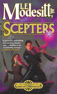 Scepters: The Third Book of the Corean Chronicles by Modesitt, L. E.